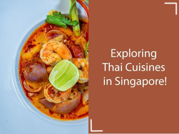 Exploring Thai Cuisine In Singapore